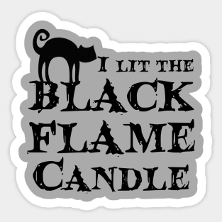 I lit the Black Flame Candle! Sticker